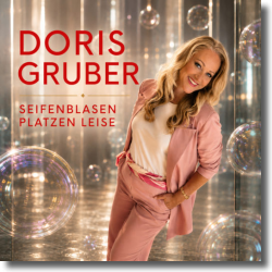 Doris Gruber - Seifenblasen platzen leise